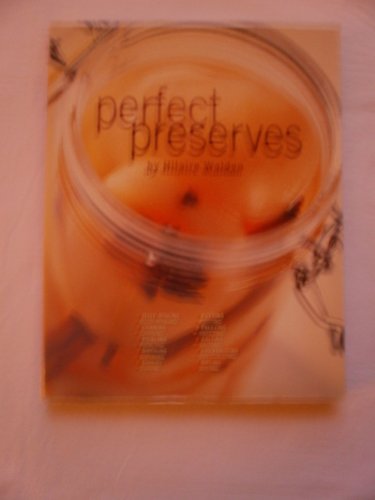 9780764567056: Perfect Preserves: Jelly-making, Canning, Pickling, Smoking, Curing, Potting, Freezing, Salting, Crystallizing, Drying