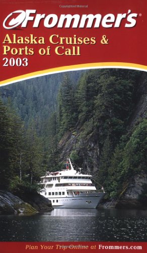 Stock image for Frommer's Alaska Cruises and Ports of Call 2003 (Frommer's Cruises) for sale by Wonder Book