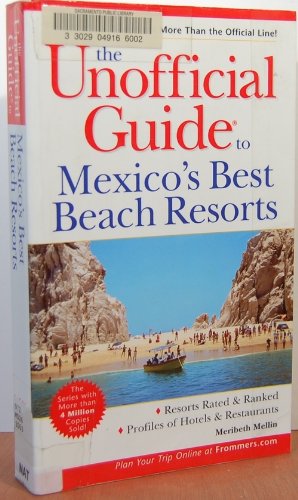 The Unofficial Guide to Mexico's Best Beach Resorts (Unofficial Guides) (9780764567254) by Mellin, Maribeth