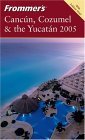 Stock image for Frommer's Canc?n, Cozumel & the Yucat?n 2005 (Frommer's Complete Guides) for sale by SecondSale