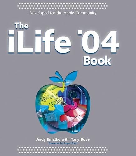 The iLife '04 Book (9780764567964) by Ihnatko, Andy; Bove, Tony