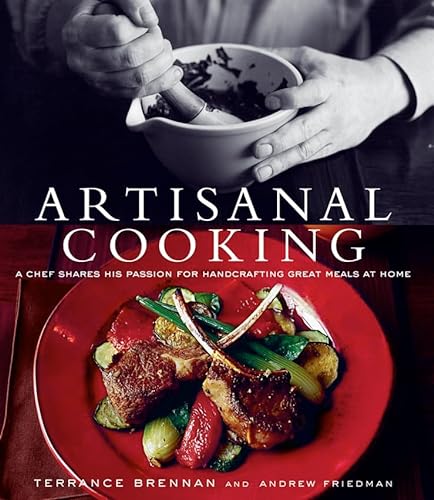 9780764568220: Artisanal Cooking: A Chef Shares His Passion for Handcrafting Great Meals at Home