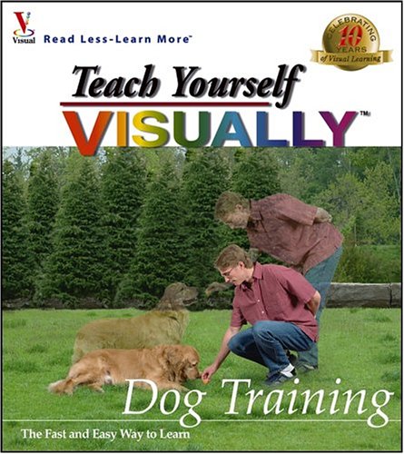 Imagen de archivo de Teach Yourself Visually Dog Training : Dog Training; Teach Yourself VISUALLY a la venta por Better World Books