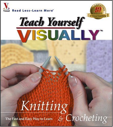 Imagen de archivo de Teach Yourself VISUALLY Knitting and Crocheting a la venta por Better World Books: West