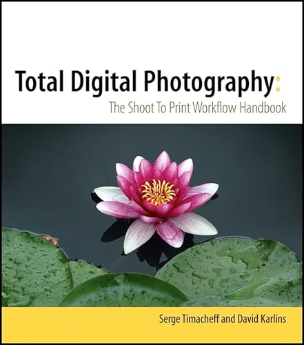 Stock image for Total Digital Photography : The Shoot to Print Workflow Handbook for sale by Better World Books