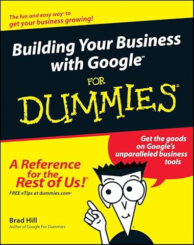 Building Your Business With Google for Dummies (9780764571435) by Hill, Brad