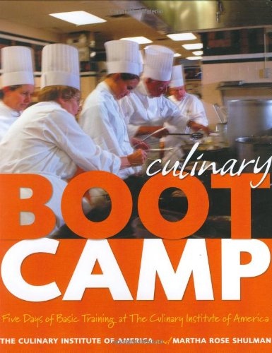 Beispielbild fr Culinary Boot Camp: Five Days of Basic Training at the Culinary Institute of America zum Verkauf von WorldofBooks