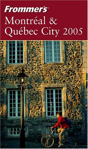 9780764574047: Frommer's Montreal & Quebec City 2005 (Frommer's Complete Guides)