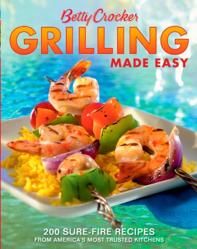 Imagen de archivo de Betty Crocker Grilling Made Easy : 200 Sure-Fire Recipes from America's Most Trusted Kitchens a la venta por Better World Books: West