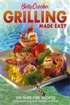 Stock image for Betty Crocker Grilling Made Easy : 200 Sure-Fire Recipes from America's Most Trusted Kitchens for sale by Better World Books: West