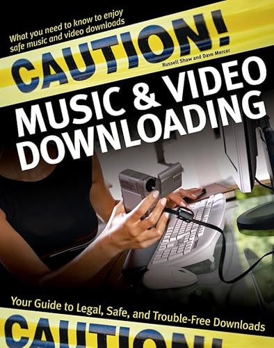 Stock image for Caution! Music & Video Downloading: Your Guide to Legal, Safe, and Trouble-Free Downloads for sale by Project HOME Books