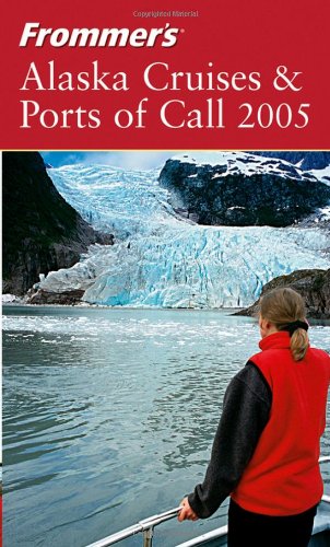 Stock image for Frommer's Alaska Cruises and Ports of Call 2005 for sale by Better World Books