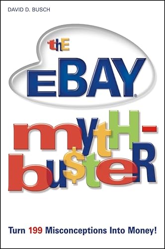 The Ebay Myth-buster: Turn 199 Misconceptions Into Money