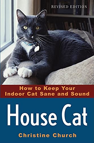 Beispielbild fr House Cat: How to Keep Your Indoor Cat Sane and Sound zum Verkauf von Wonder Book