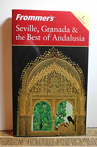 Stock image for Frommer's Seville, Granada the Best of Andalusia (Frommer's Complete Guides) for sale by Front Cover Books