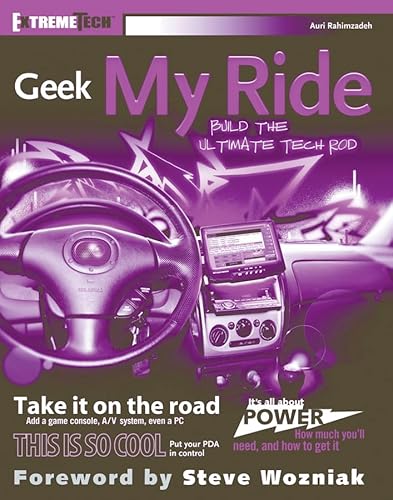 Imagen de archivo de Geek My Ride : Build the Ultimate Tech Rod a la venta por Better World Books