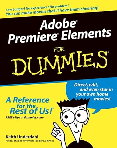 Adobe Premiere Elements For Dummies (9780764578816) by Underdahl, Keith