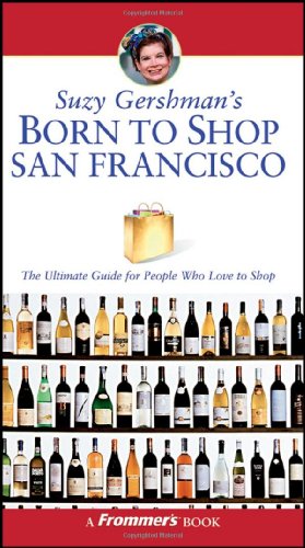 Beispielbild fr Suzy Gershman's Born to Shop San Francisco: The Ultimate Guide for Travelers Who Love to Shop zum Verkauf von ThriftBooks-Atlanta