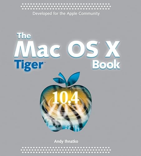 The Mac OS X Tiger Book (9780764579578) by Ihnatko, Andy