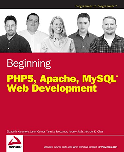 Beginning PHP5, Apache, and MySQL Web Development (9780764579660) by Naramore, Elizabeth; Gerner, Jason; Le Scouarnec, Yann; Stolz, Jeremy; Glass, Michael K.