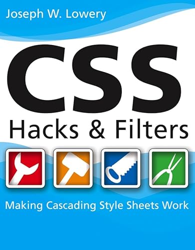 Stock image for CSS Hacks and Filters : Making Cascading Style Sheets Work for sale by Better World Books