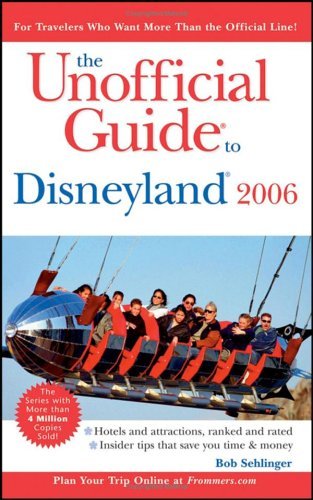 The Unofficial Guide to Disneyland 2006 (Unofficial Guides) (9780764583421) by Bob Sehlinger