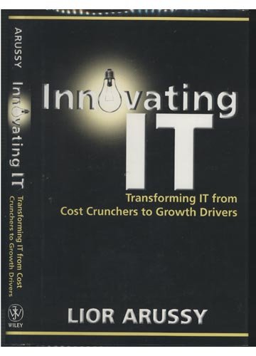 Stock image for Innovating IT: Transforming IT from Cost Crunchers to Growth Drivers for sale by Bingo Used Books