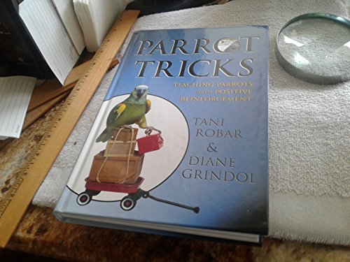 9780764584619: Parrot Tricks: Teaching Parrots with Positive Reinforcement
