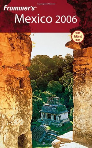 Stock image for Frommer's Mexico 2006 (Frommer's Complete Guides) for sale by HPB-Ruby