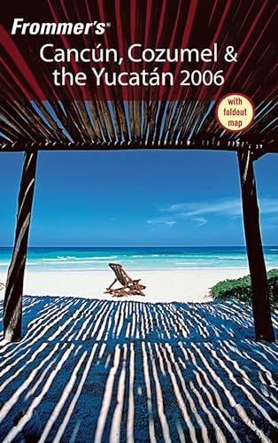 Imagen de archivo de Frommer's Cancun, Cozumel & the Yucatan 2006 (Frommer's Complete Guides) a la venta por SecondSale