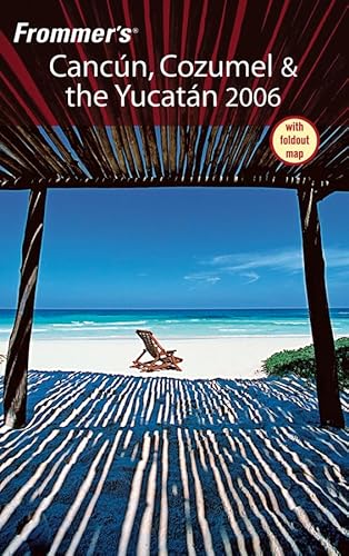 Stock image for Frommer's Cancun, Cozumel & the Yucatan 2006 (Frommer's Complete Guides) for sale by SecondSale