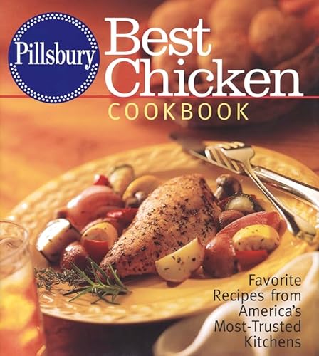 Stock image for Pillsbury Best Chicken Cookbook : Favorite Recipes from America's Most-Trusted Kitchens for sale by Better World Books