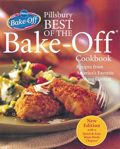 Stock image for Pillsbury Best Of The Bake-off Cookbook: Recipes From America's Favorite Cooking Contest, New Edition With A Quick & Easy Main Meals Chapter! for sale by Once Upon A Time Books