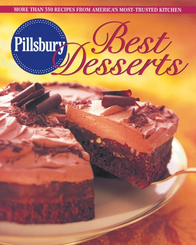 Stock image for Pillsbury Best Desserts: More Than 350 Recipes from America's Most-Trusted Kitchen (Pillsbury Cooking) for sale by Jenson Books Inc