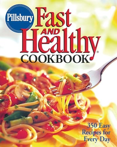 Beispielbild fr Pillsbury Fast and Healthy Cookbook: 350 Easy Recipes for Every Day zum Verkauf von Once Upon A Time Books