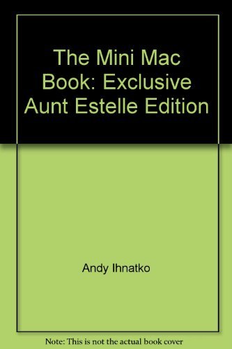 The Mini Mac Book: Exclusive Aunt Estelle Edition (9780764589911) by Andy Ihnatko