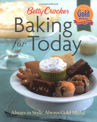 Beispielbild fr Betty Crocker Baking for Today : Always in Style, Always Gold Medal zum Verkauf von Better World Books