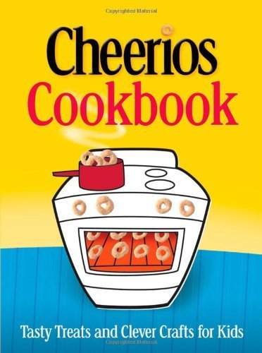 Beispielbild fr The Cheerios Cookbook: Tasty Treats and Clever Crafts for Kids zum Verkauf von SecondSale