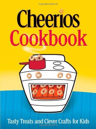 Imagen de archivo de The Cheerios Cookbook: Tasty Treats and Clever Crafts for Kids a la venta por SecondSale