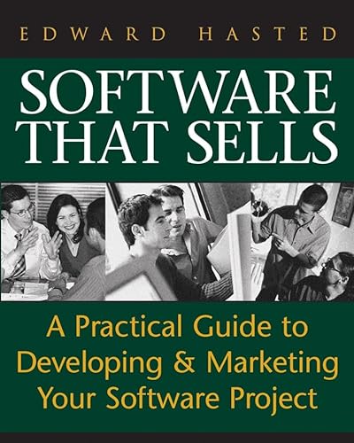 9780764597831: Software That Sells: A Practical Guide to Developing and Marketing Your Software Project