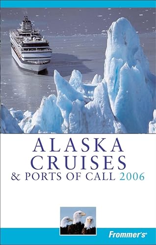 Imagen de archivo de Frommer's Alaska Cruises & Ports of Call 2006 (Frommer's Cruises) a la venta por Wonder Book