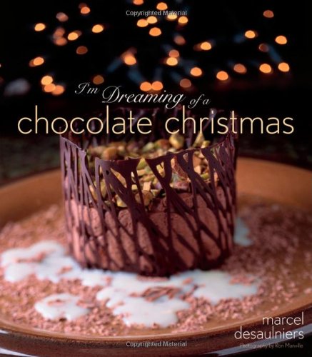 I'm Dreaming of a Chocolate Christmas (9780764599002) by Desaulniers, Marcel