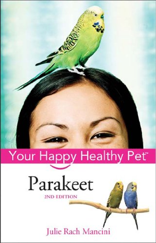 Beispielbild fr Parakeet : Your Happy Healthy Pet zum Verkauf von Better World Books