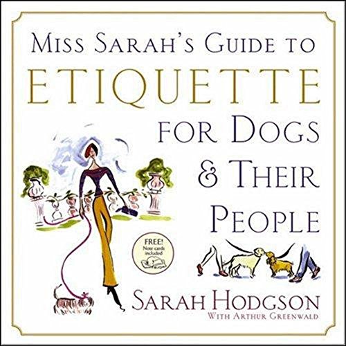 Beispielbild fr Miss Sarah's Guide to Etiquette for Dogs and Their People zum Verkauf von Better World Books