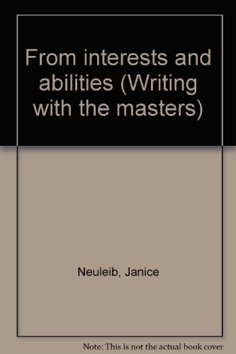 From interests and abilities (Writing with the masters) (9780764700620) by Neuleib, Janice