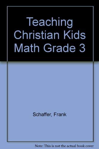 Teaching Christian Kids Math Grade 3 (9780764702266) by Frank Schaffer Publications