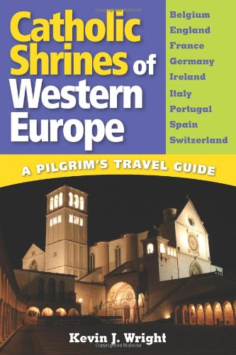 Stock image for Catholic Shrines of Western Europe: A Pilgrim's Travel Guide for sale by ThriftBooks-Dallas