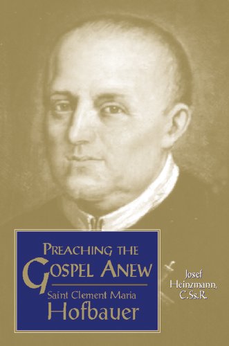 Stock image for Preaching the Gospel Anew: Saint Clement Maria Hofbauer for sale by ThriftBooks-Atlanta