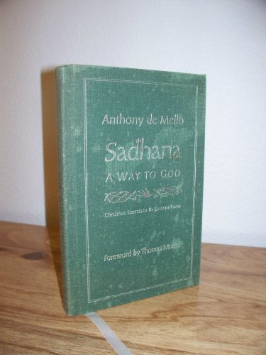 Stock image for Sadhana: A Way to God - Christian Exercises in Eastern Form Mello, Anthony de for sale by Langdon eTraders