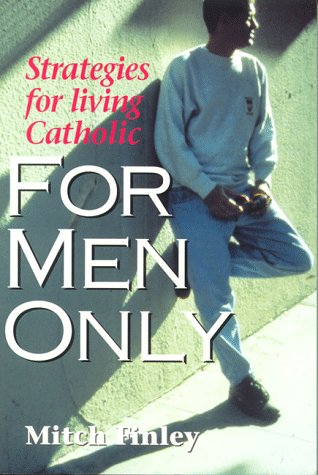 Beispielbild fr For Men Only: Strategies for Living Catholic zum Verkauf von Wonder Book
